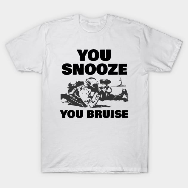 You Snooze You Bruise Paintball T-Shirt by Orange-Juice